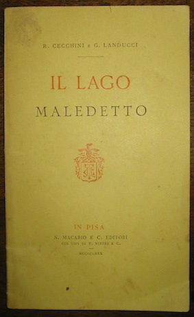  Cecchini R. - Landucci G. Il lago maledetto (leggenda in versi) 1880 in Pisa S.Macario e C. editori